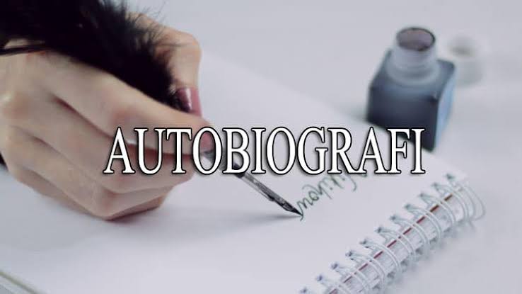 Autobiografi Lengkap Pengertian, Ciri-Ciri, Tujuan Dan Contohnya