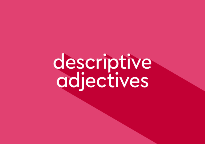 Pengertian descrptive adjectives, Jenis descrptive adjectives, fungsi descrptive adjectives