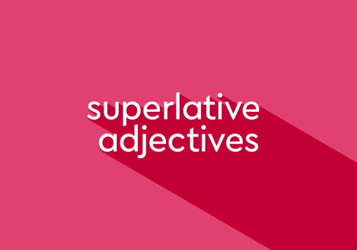 Pengertian Superlative adjectives , Jenis Superlative adjectives dan Fungsi Superlative adjectives dalam kalimat.