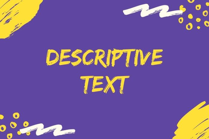 Pengertian Descriptive text, Ciri, Struktur dan Tujuan